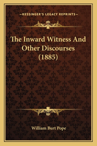Inward Witness And Other Discourses (1885)