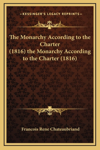 The Monarchy According to the Charter (1816) the Monarchy According to the Charter (1816)