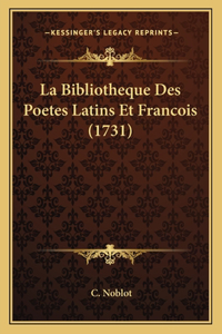 La Bibliotheque Des Poetes Latins Et Francois (1731)
