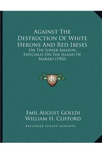 Against The Destruction Of White Herons And Red Ibeses