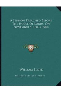 A Sermon Preached Before The House Of Lords, On November 5, 1680 (1680)
