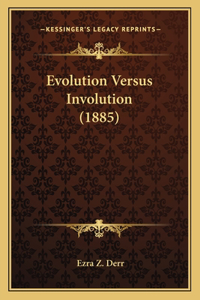 Evolution Versus Involution (1885)