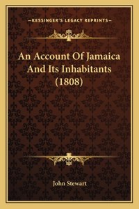 An Account Of Jamaica And Its Inhabitants (1808)
