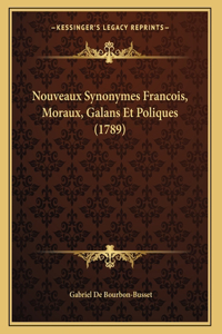 Nouveaux Synonymes Francois, Moraux, Galans Et Poliques (1789)