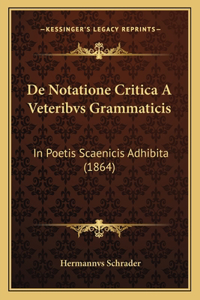 De Notatione Critica A Veteribvs Grammaticis