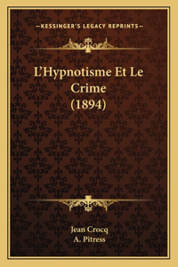 L'Hypnotisme Et Le Crime (1894)