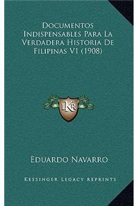 Documentos Indispensables Para La Verdadera Historia de Filipinas V1 (1908)