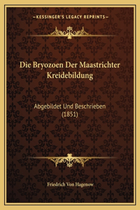 Die Bryozoen Der Maastrichter Kreidebildung