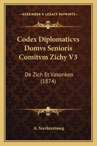 Codex Diplomaticvs Domvs Senioris Comitvm Zichy V3