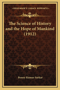 The Science of History and the Hope of Mankind (1912)