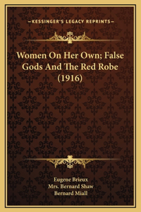 Women On Her Own; False Gods And The Red Robe (1916)