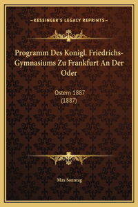 Programm Des Konigl. Friedrichs-Gymnasiums Zu Frankfurt An Der Oder