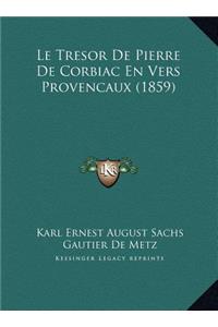 Le Tresor De Pierre De Corbiac En Vers Provencaux (1859)
