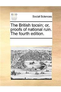 The British Tocsin; Or, Proofs of National Ruin. the Fourth Edition.