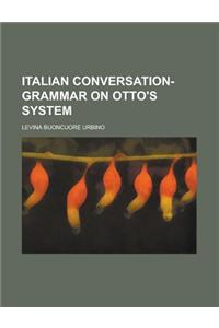 Italian Conversation-Grammar on Otto's System