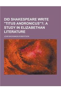 Did Shakespeare Write Titus Andronicus?