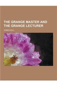 The Grange Master and the Grange Lecturer