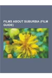 Films about Suburbia (Film Guide): The Graduate, American Beauty, Heathers, Blue Velvet, American Graffiti, Apt Pupil, Ordinary People, Donnie Darko,