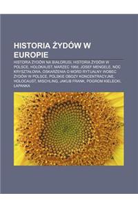 Historia Ydow W Europie: Historia Ydow Na Bia Orusi, Historia Ydow W Polsce, Holokaust, Marzec 1968, Josef Mengele, Noc Kryszta Owa