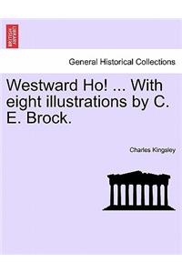 Westward Ho! ... With eight illustrations by C. E. Brock.