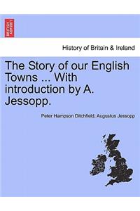 Story of Our English Towns ... with Introduction by A. Jessopp.