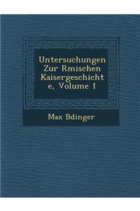 Untersuchungen Zur R�mischen Kaisergeschichte, Volume 1