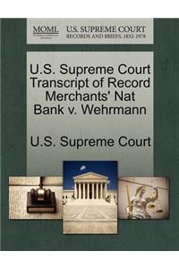 U.S. Supreme Court Transcript of Record Merchants' Nat Bank V. Wehrmann