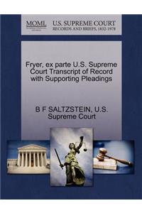 Fryer, Ex Parte U.S. Supreme Court Transcript of Record with Supporting Pleadings