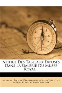 Notice Des Tableaux Exposés Dans La Galerie Du Musée Royal...