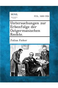 Untersuchungen Zur Erbenfolge Der Ostgermanischen Rechte.