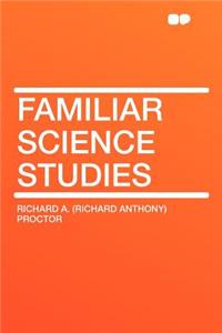 Familiar Science Studies