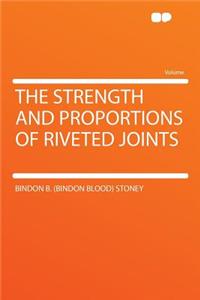 The Strength and Proportions of Riveted Joints