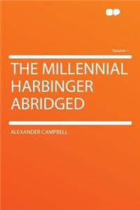 The Millennial Harbinger Abridged Volume 1