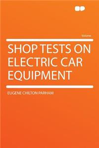 Shop Tests on Electric Car Equipment