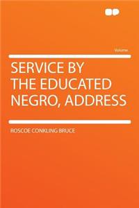 Service by the Educated Negro, Address