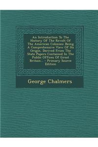 An Introduction to the History of the Revolt of the American Colonies
