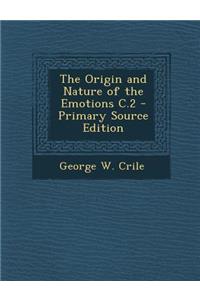 The Origin and Nature of the Emotions C.2 - Primary Source Edition