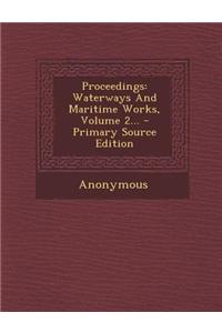 Proceedings: Waterways and Maritime Works, Volume 2...