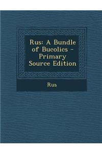 Rus: A Bundle of Bucolics