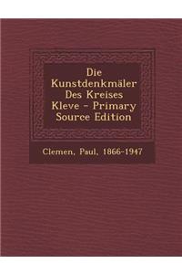 Die Kunstdenkmaler Des Kreises Kleve - Primary Source Edition