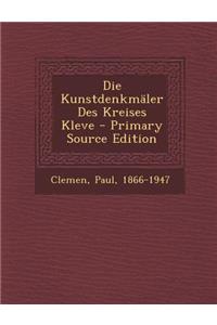 Die Kunstdenkmaler Des Kreises Kleve - Primary Source Edition