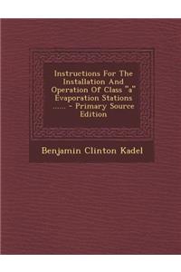 Instructions for the Installation and Operation of Class a Evaporation Stations ......