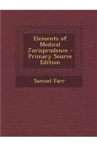 Elements of Medical Jurisprudence