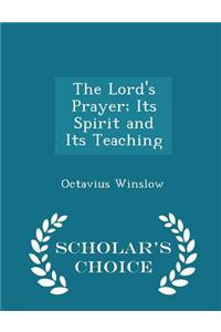 The Lord's Prayer; Its Spirit and Its Teaching - Scholar's Choice Edition