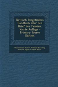Kritisch Exegetisches Handbuch Uber Den Brief Des Jacobus, Vierte Auflage