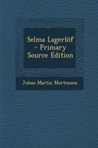 Selma Lagerlof - Primary Source Edition