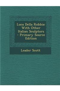 Luca Della Robbia: With Other Italian Sculptors