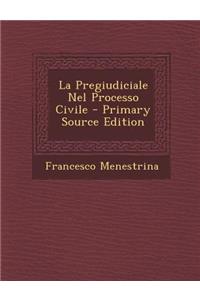 La Pregiudiciale Nel Processo Civile - Primary Source Edition