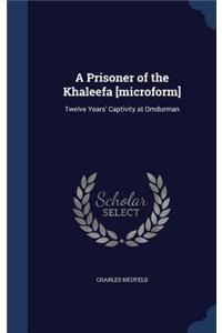 A Prisoner of the Khaleefa [microform]