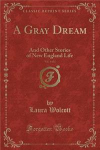 A Gray Dream, Vol. 1 of 2